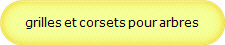 grilles et corsets pour arbres
